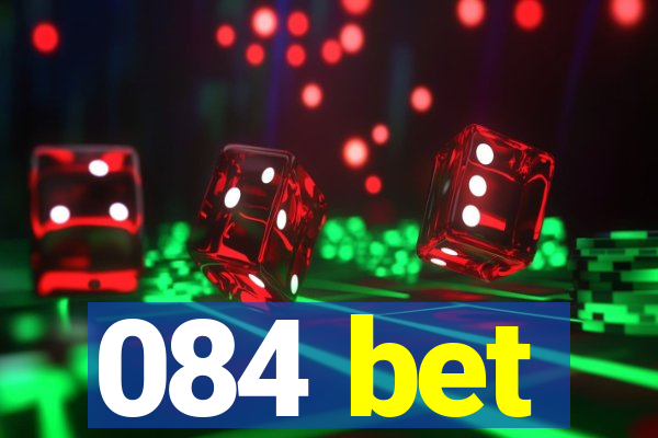 084 bet